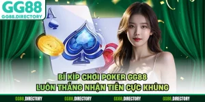 Bí Kíp Chơi Poker GG88 Luôn Thắng Nhận Tiền Cực Khủng