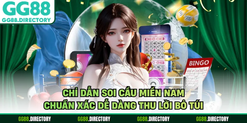 Chỉ Dẫn Soi Cầu Miền Nam Chuẩn Xác Dễ Dàng Thu Lời Bỏ Túi