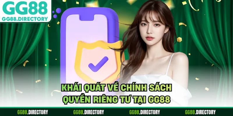 Khái quát về chính sách quyền riêng tư tại GG88