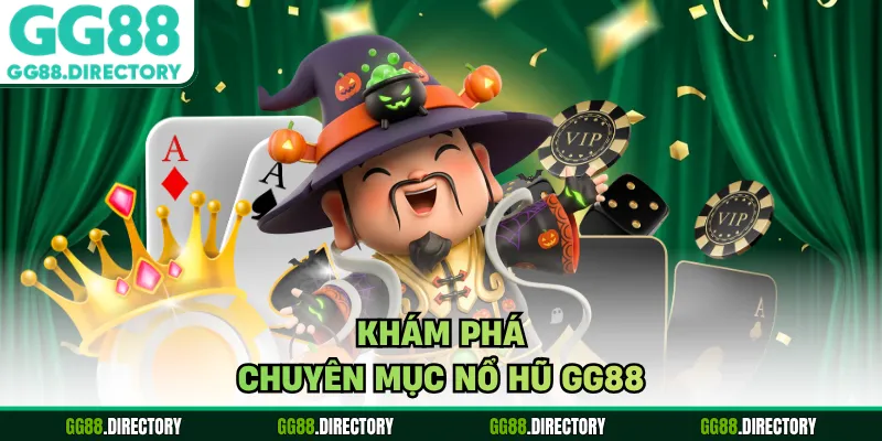 Khám phá chuyên mục nổ hũ GG88