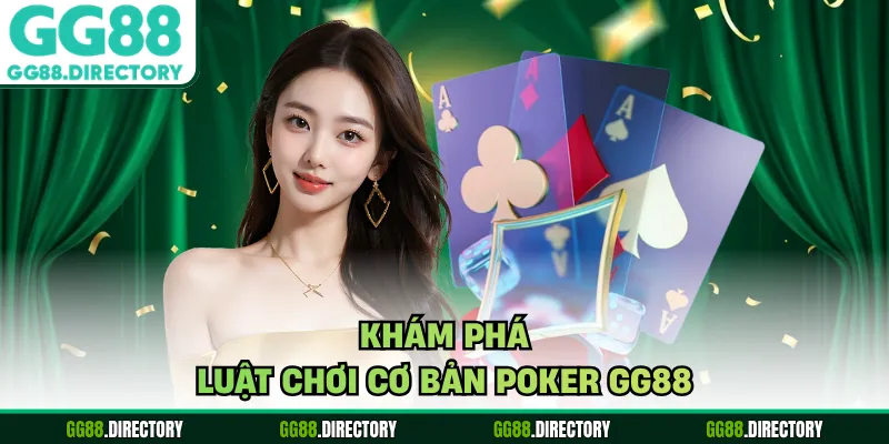 Khám phá luật chơi cơ bản poker GG88